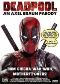 Deadpool XXX: An Axel Braun Parody